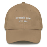 sounds gay, i'm in. Dad Hat | CityCaps.Co