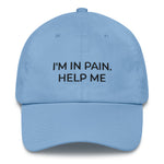 I'm In Pain. Help Me Dad Hat | CityCaps.Co