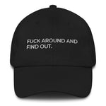 FUCK AROUND AND FIND OUT Dad Hat | CityCaps.Co